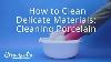 How To Clean Delicate Materials Cleaning Porcelain